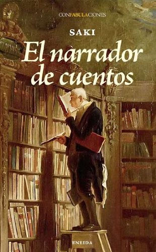 El narrador de cuentos (confabulaciones) (spanish edition)