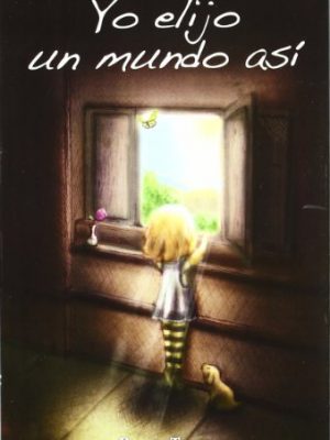 9788492497799_yo-elijo-un-mundo-asi_front-1.jpg Yo elijo un mundo así