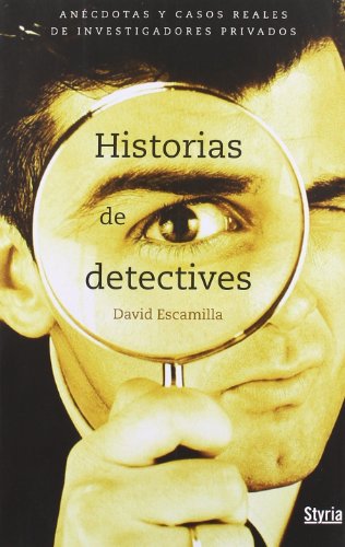 Historias de detectives. anécdotas y casos reales de investigadores privados