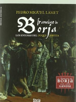 Francisco de borja. los enigmas del duque jesuíta