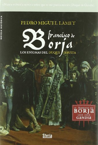 9788492520282_francisco-de-borja-los-enigmas-del-duque-jesuita_front-1.jpg Francisco de borja. los enigmas del duque jesuĂta