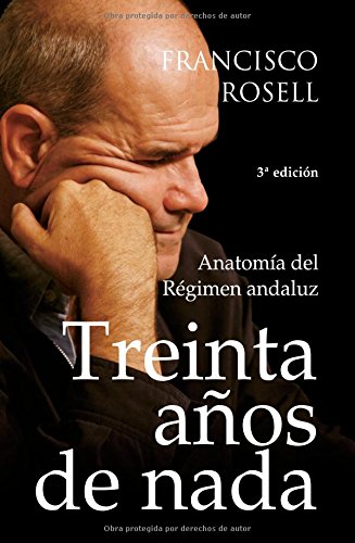 Treinta años de nada: anatomía del régimen andaluz