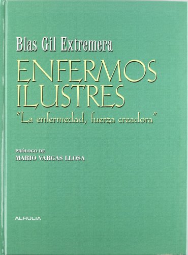Enfermos ilustres. la enfermedad, fuerza creadora.