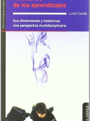 Avatares de los aprendizajes : sus dimensiones y trastornos : una perspectiva multidisciplinaria