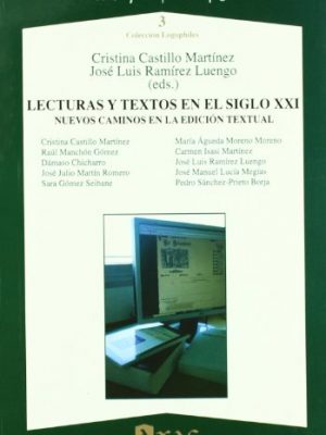 Lecturas y textos en el siglo xxi : nuevos caminos en la edicion textual
