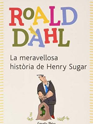 9788492671601_la-meravellosa-historia-de-henry-sugar-biblioteca-roald-dahl-ep-catalan-edition_front-3.jpg La meravellosa història de henry sugar (biblioteca roald dahl (ep)) (catalan edition)