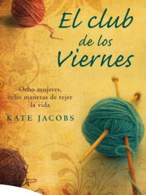 9788492695072_el-club-de-los-viernes-ocho-mujeres-ocho-maneras-de-tejer-la-vida-embolsillo-spanish-edition_front-5.jpg El club de los viernes: ocho mujeres, ocho maneras de tejer la vida (embolsillo) (spanish edition)