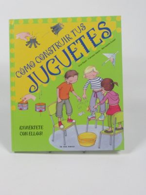 Cómo construir tus juguetes.