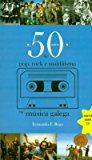 50 anos de pop, rock e malditismo na música galega