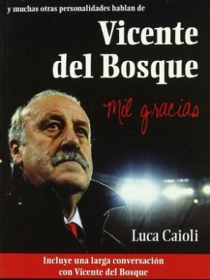 Vicente del bosque. mil gracias (viceversa singular) (spanish edition)