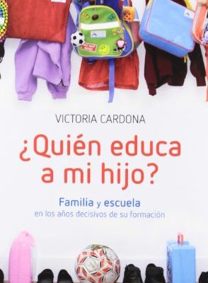 ¿quién educa a mi hijo?: familia y escuela en los años decisivos de su formación (viceversa retos) (spanish edition)