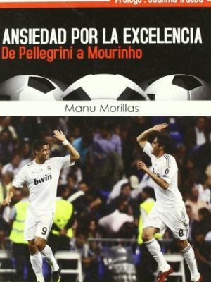 9788492849789_ansiedad-por-la-excelencia-de-pellegrini-a-mourinho_front-1.jpg Ansiedad por la excelencia: de pellegrini a mourinho