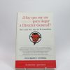 ¿hay que ser un cabrón para llegar a director general?