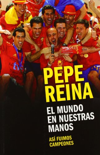 9788492985708_el-mundo-en-nuestras-manos-asi-fuimos-campeones_front-1.jpg El mundo en nuestras manos: asĂ fuimos campeones