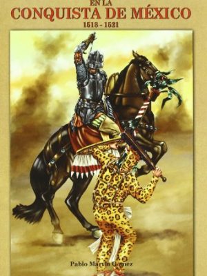 9788493071387_hombres-y-armas-en-la-conquista-de-mexico-1518-1521_front-1.jpg Hombres y armas en la conquista de méxico 1518-1521