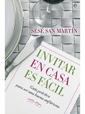 9788493210359_invitar-en-casa-es-facil-guia-practica-para-ser-una-buena-anfitriona_front-1.jpg Invitar en casa es fácil : guía práctica para ser una buena anfitriona