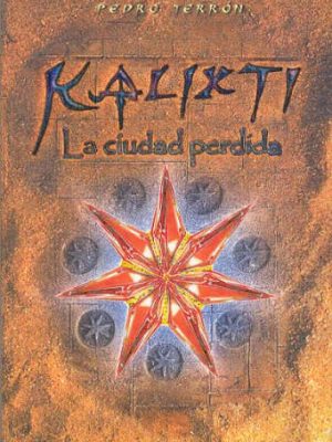 Kalixti, la ciudad perdida (spanish edition)