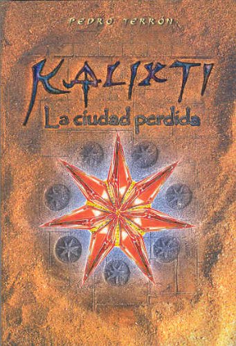 Kalixti, la ciudad perdida (spanish edition)