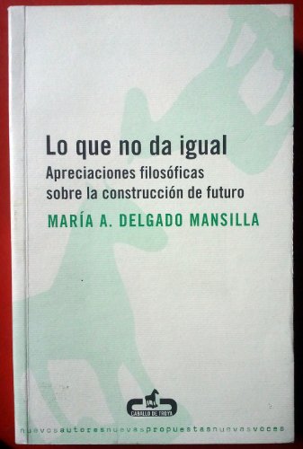 9788493367053_lo-que-no-da-igual-what-does-not-matter-apreciaciones-filosoficas-sobre-la-construccion-del-futur_front-1.jpg Lo que no da igual / what does not matter: apreciaciones filosoficas sobre la construccion del futuro / philosophical insight about building the future (caballo de troya) (spanish edition)