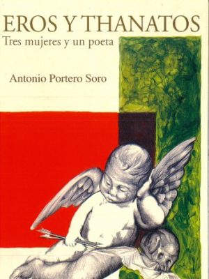 Eros y thanatos: tres mujeres y un poeta
