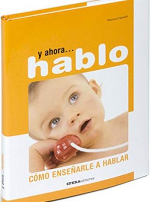 Y ahora...hablo:como enseñar a hablar