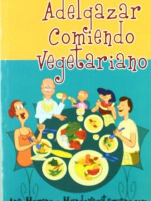 9788493382841_adelgazar-comiendo-vegetariano-vegeterian-treatment-diet-spanish-edition_front-2.jpg Adelgazar comiendo vegetariano / vegeterian treatment diet (spanish edition)