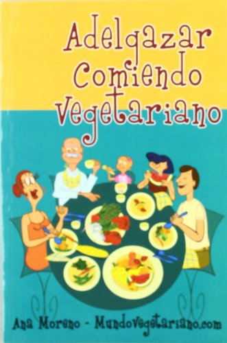 Adelgazar comiendo vegetariano / vegeterian treatment diet (spanish edition)