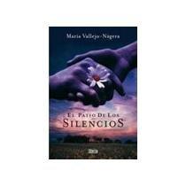 El patio de los silencios (spanish edition)