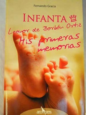 Infanta leonor de borbón ortiz : mis primeras memorias