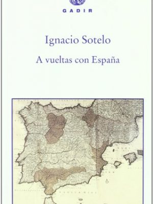 9788493474874_a-vueltas-con-espana_front-1.jpg A vueltas con españa