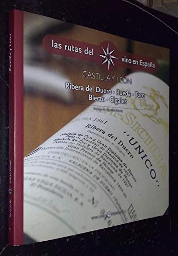 Las rutas del vino en españa, 1. castilla y león: ribera de duero - rueda - toro - bierzo - cigales