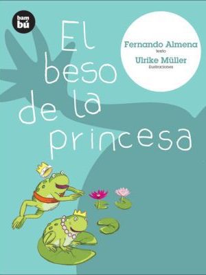 El beso de la princesa (primeros lectores) (spanish edition)
