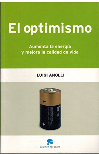 El optimismo/ the optimism: aumenta la energia y mejora la calidad de vida (alienta optimiza) (spanish edition)