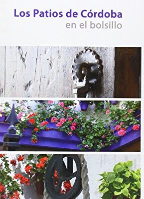 Los patios de c¢rdoba en el bolsillo (spanish edition)
