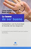 9788493521202_lo-bueno-de-ser-bueno-the-power-of-nice-conquistar-con-humanidad-el-mundo-de-los-negocios-spanish_front-3.jpg Lo bueno de ser bueno/ the power of nice: conquistar con humanidad el mundo de los negocios (spanish edition)