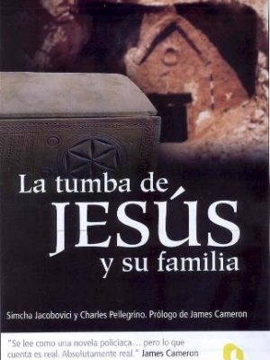 La tumba de jesus y su familia (spanish edition)