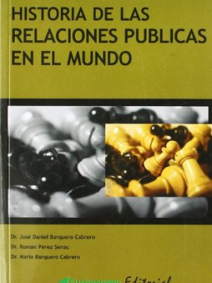 Historia de las relaciones publicas en el mundo (spanish edition)