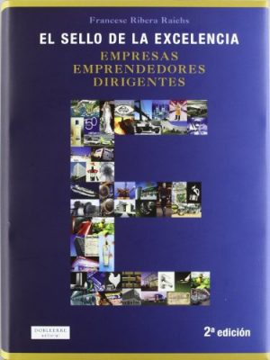 9788493612009_el-sello-de-la-excelencia-empresas-emprendedores-dirigentes-spanish-edition_front-1.jpg El sello de la excelencia: empresas, emprendedores, dirigentes (spanish edition)