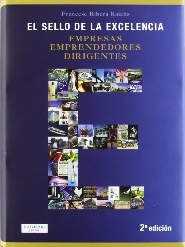 9788493612009_el-sello-de-la-excelencia-empresas-emprendedores-dirigentes-spanish-edition_front-1.jpg El sello de la excelencia: empresas, emprendedores, dirigentes (spanish edition)