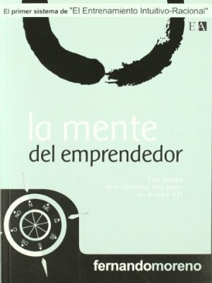 La mente del emprendedor : tres claves para optimizar una pyme en el siglo xxi