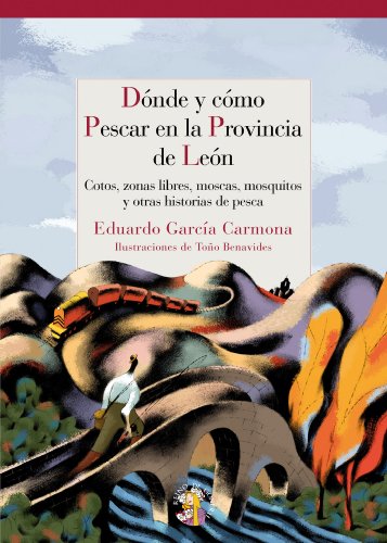 Version 1.0.0 Dónde y cómo pescar en león: cotos, zonas libres, moscas, mosquitos y otras historias de pesca (reino de cordelia) (spanish edition)
