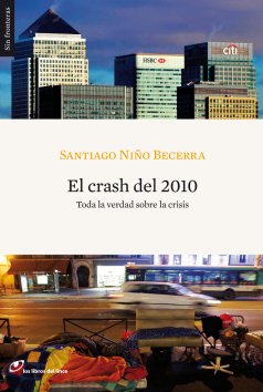 El crash del 2010: toda la verdad sobre la crisis (sin fronteras) (spanish edition)