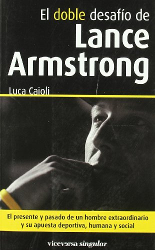 El doble desafío de lance armstrong (viceversa singular) (spanish edition)
