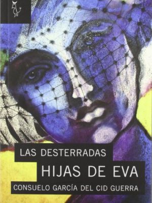 9788493840792_las-desterradas-hijas-de-eva_front-1.jpg Las desterradas hijas de eva