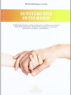 El método avanza como respuesta a la hiperactividad, déficit de atención, retraso psicomotor, autismo, parálisis cerebral, síndromes-- : su futuro está en tus manos