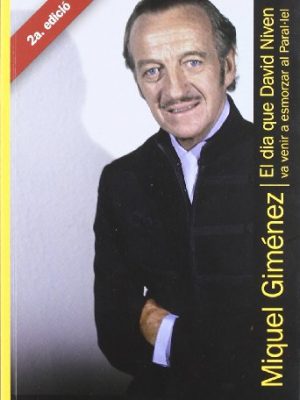 El dia que david niven va venir a esmorzar al paral]lel