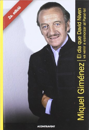 El dia que david niven va venir a esmorzar al paral]lel