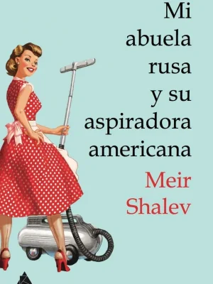 Mi abuela rusa y su aspiradora americana