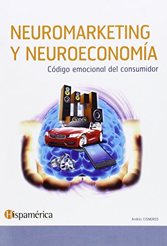 Neuromarketing y neuroeconomia: código emocional del consumidor