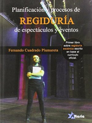Planificación y procesos de regiduría en espectáculos y eventos (spanish edition)